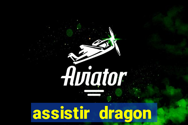 assistir dragon ball kai dublado